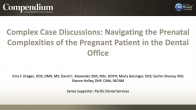 Complex Case Discussions: Navigating the Prenatal Complexities of the Pregnant Patient in the Dental Office Webinar Thumbnail