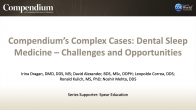 Compendium’s Complex Cases: Dental Sleep Medicine – Challenges and Opportunities Webinar Thumbnail