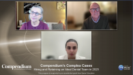 Compendium's Complex Cases: Hiring and Retaining an Ideal Dental Team in 2025 Webinar Thumbnail